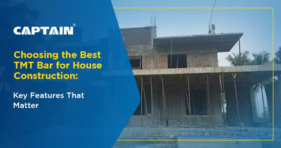 Choosing the Best TMT Bar for House Construction: Key Features That Matter