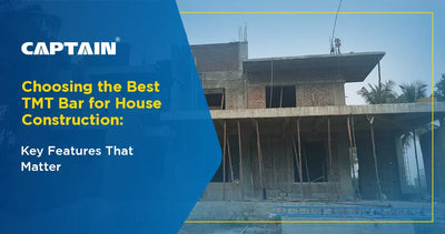 Choosing the Best TMT Bar for House Construction: Key Features That Matter