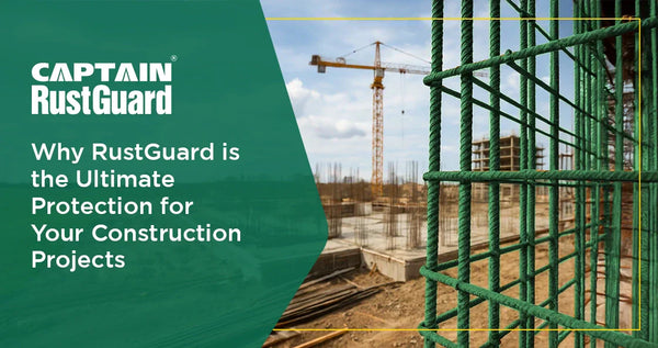 Why RustGuard is the Ultimate Protection for Your Construction Projects