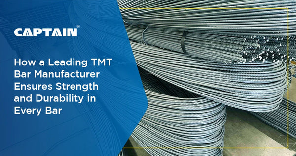 How a Leading TMT Bar Manufacturer Ensures Strength and Durability in Every Bar