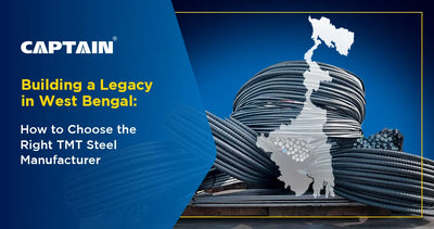 Building a Legacy in West Bengal: How to Choose the Right TMT Steel Manufacturer